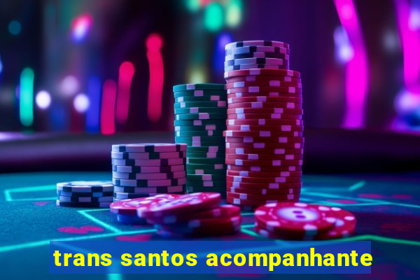 trans santos acompanhante